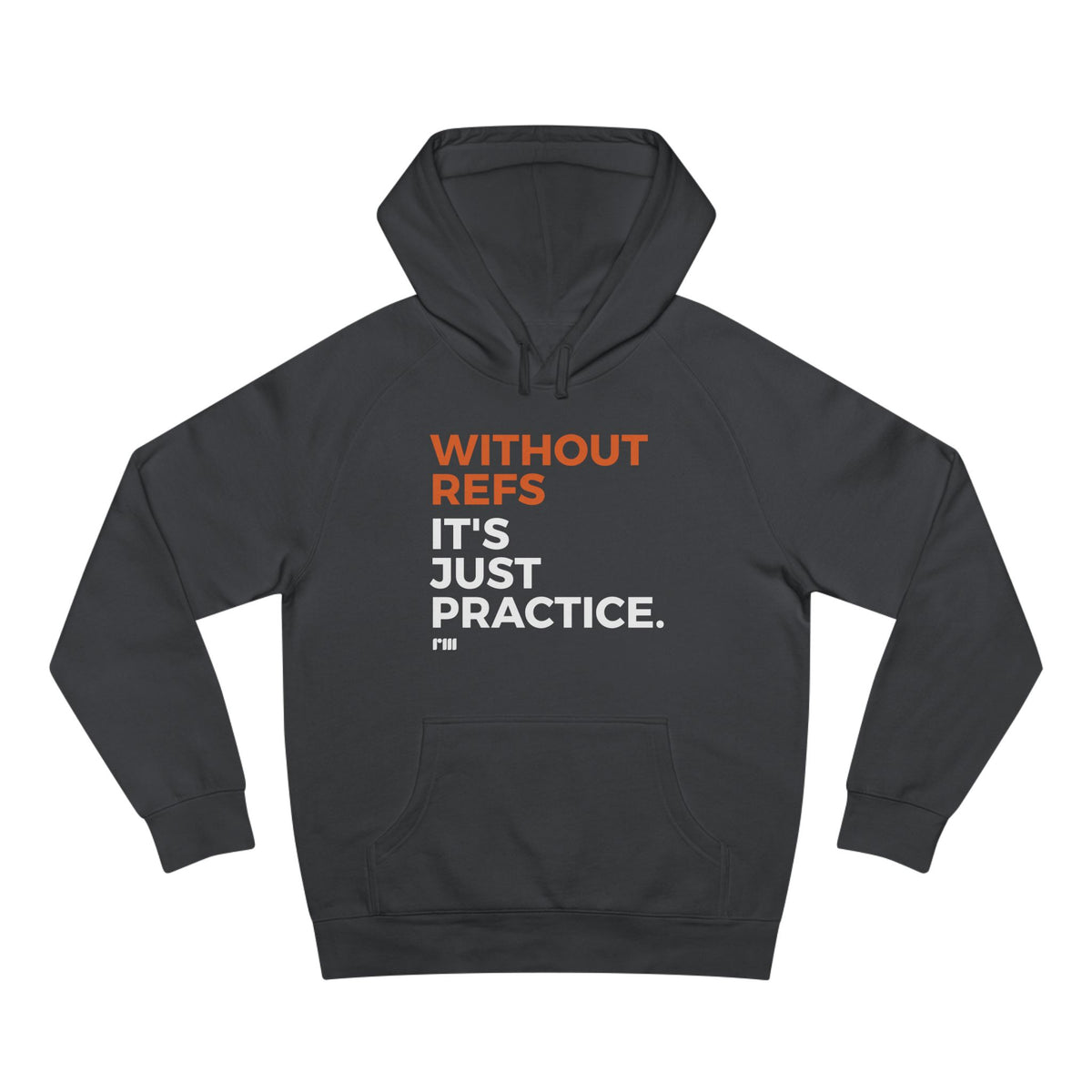 Without Refs It's Just Practice Hoodie