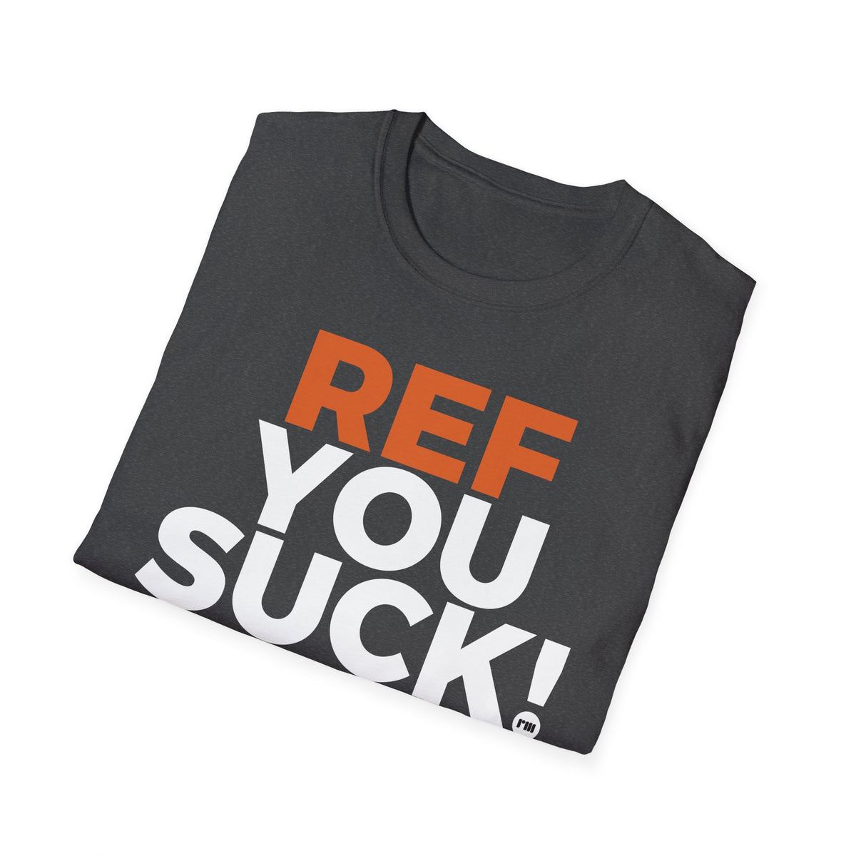 Ref You Suck! - Classic T-Shirt