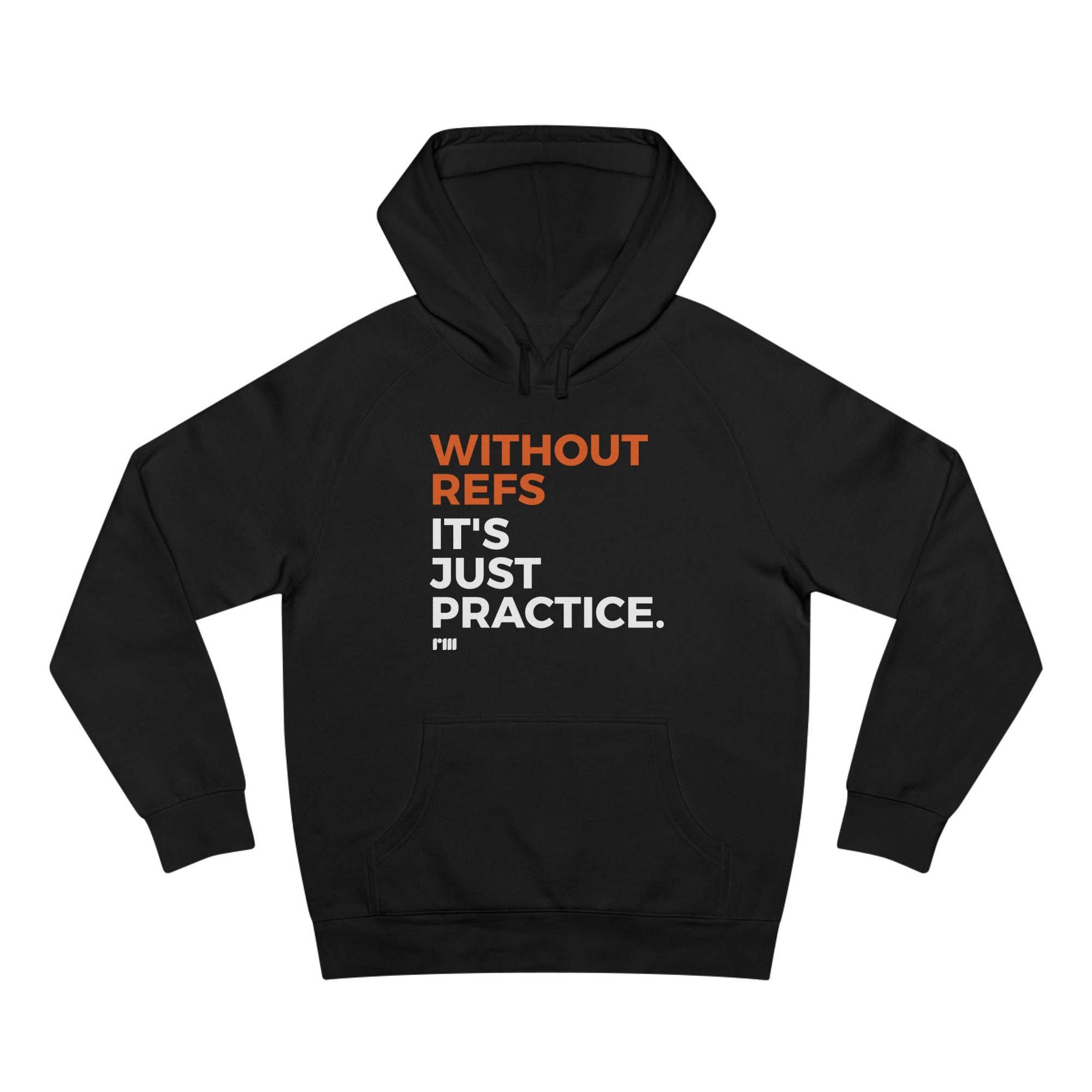 Without Refs It's Just Practice Hoodie